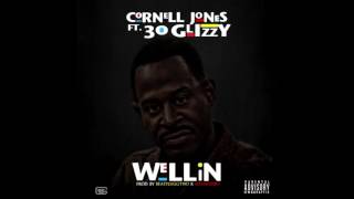 Cornell Jone$ - Wellin (Feat. 30 Glizzy)