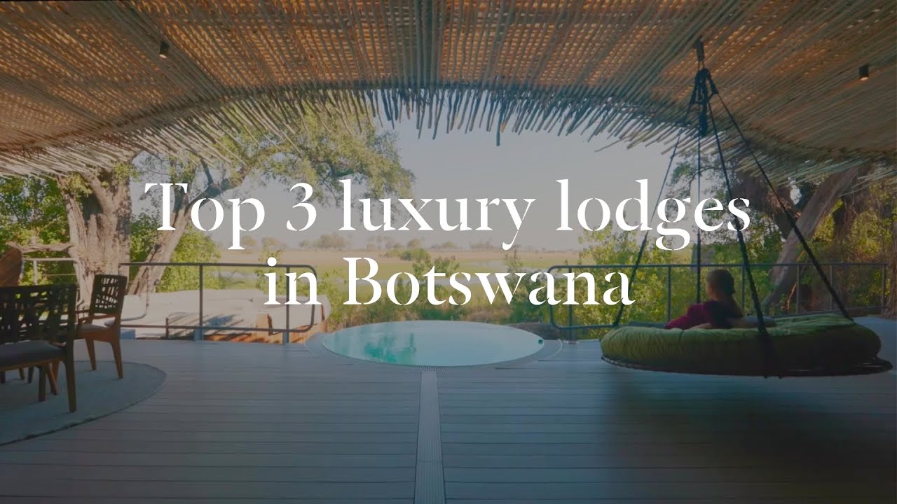 Top 3 Luxury Lodges in Botswana