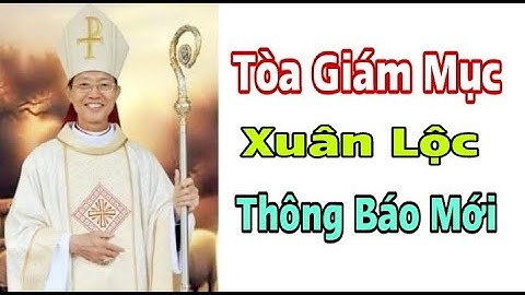 Thông Báo Mới: Văn Phòng Tòa Giám Mục Xuân Lộc || Thinh Nguyen