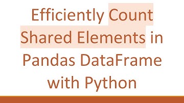 Efficiently Count Shared Elements in Pandas DataFrame with Python