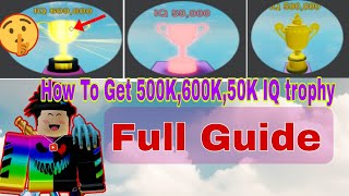 How To Get 500k 600k and 50k IQ Trophy in iq test obby