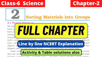 Class 6 Science Chapter 2 Sorting Materials into Groups Full Chapter line by line NCERT Explanation