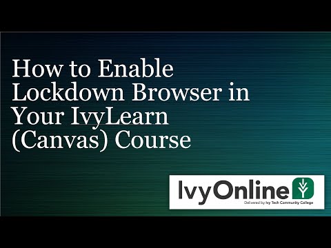 How to Enable Lockdown Browser in Your IvyLearn (Canvas) Course