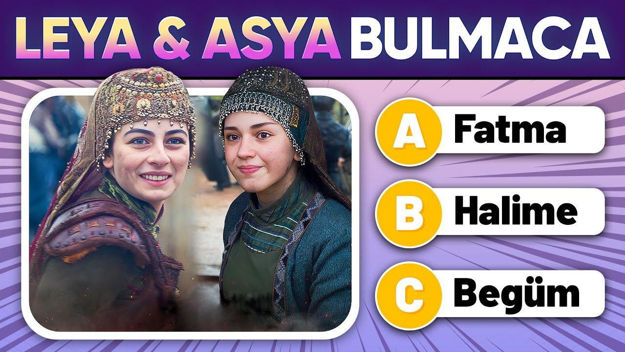 30 Eğlenceli Soru ile Leya Kırşan & Asya Ağca Bulmacasına Hazır mısın?