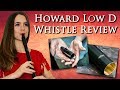 HOWARD CLASSIC LOW D WHISTLE REVIEW - (with multiple prototype mouthpieces!)