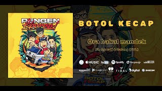 Botol Kecap Feat. Agus W & Galang - Ora Bakal Mandek  [  Audio ]