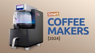 Best Smart Coffee Makers: Innovative Brewing & Flavorful Coffee [2024]