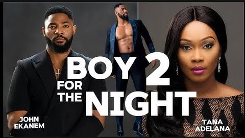 BOY FOR THE NIGHT 2 LATEST NOLLYWOOD NIGERIA MOVIE. JOHN EKANEM, TANA ADELANA