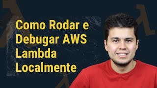 AWS Lambda: How to Run and Debug Locally Net Worth