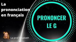 Comment prononcer G en français? FLE Niveau A1 débutants.