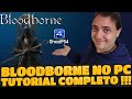 🔥 RODE BLOODBORNE NO PC AGORA! ShadPS4 Passo a Passo SIMPLES 🖥️