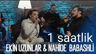 Ekin Uzunlar & Nahide Babashli - Gönül Sarayım 1 saat