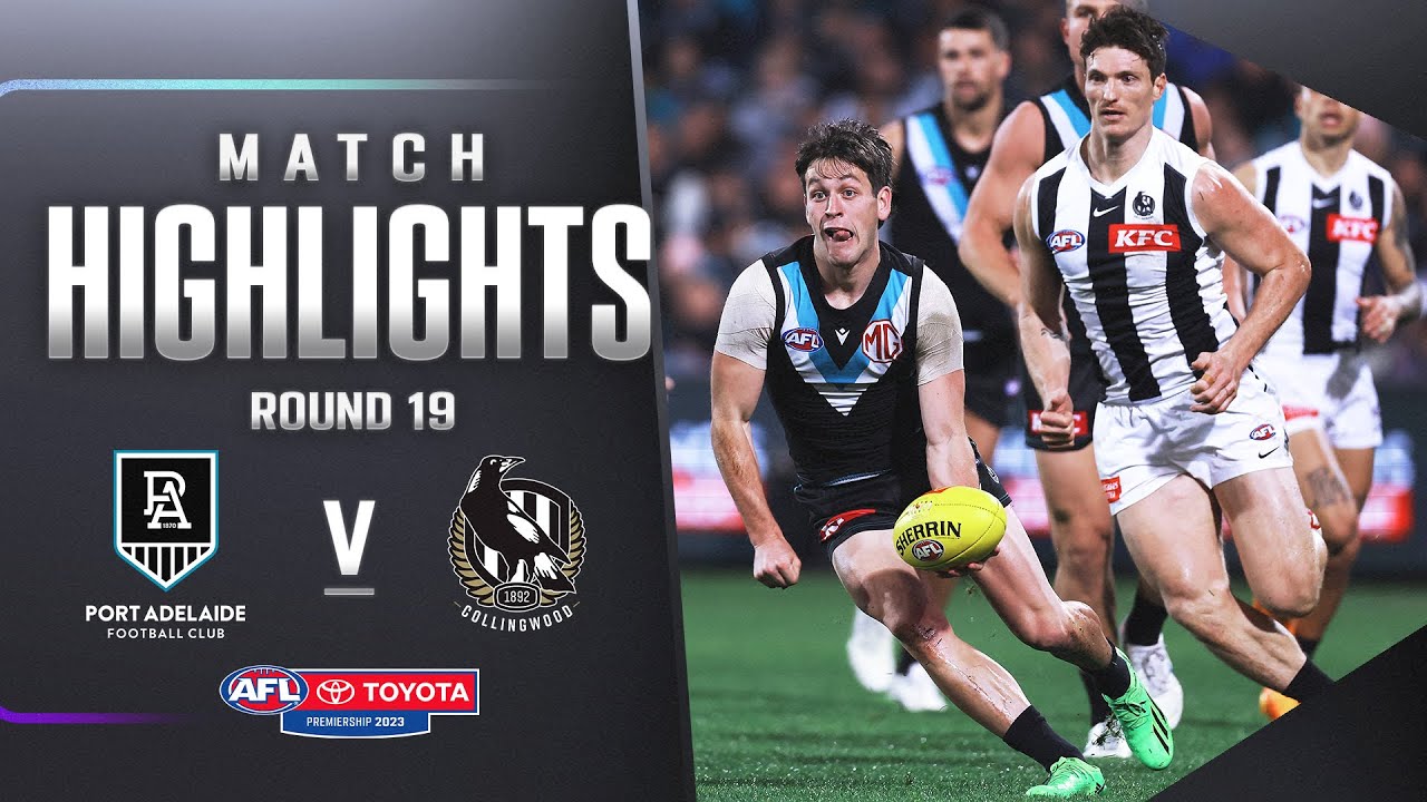 Port Adelaide v Collingwood Highlights Round 19, 2023 AFL YouTube Port Adelaide v Collingwood Highlights Round 19, 2023 AFL YouTube