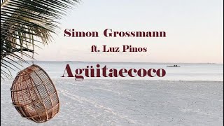 Video thumbnail of "Aguitaecoco - Simon Grossmann, luz Pinos // Letra"