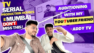 TV Serial Production Houses | Auditioning in Mumbai with @addytv8282