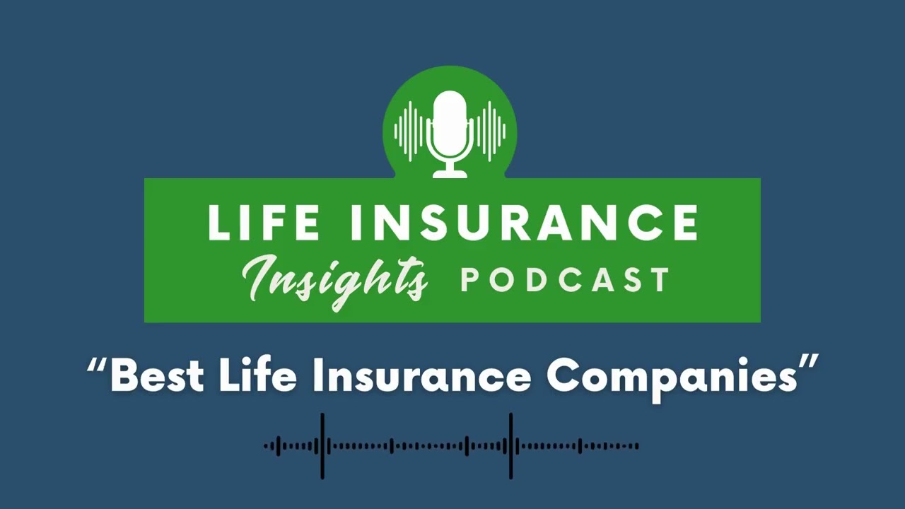 Podcast Episode 17 - Best Life Insurance Companies
