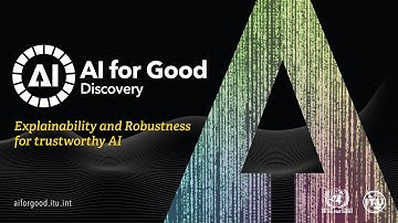 Explainability and Robustness for trustworthy AI | AI FOR GOOD DISCOVERY
