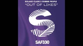 Roland Clark x Rubber People - Out Of Likes (Kel Rhys Josh James Remix)