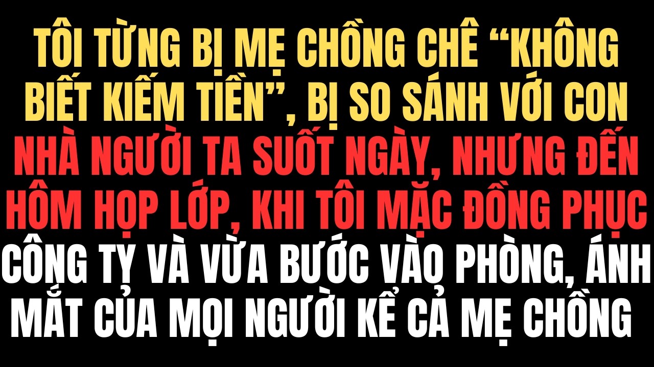 Tôi Bị Mẹ Chồng Chê “Không Biết Kiếm Tiền”, Hôm Họp Lớp Tôi Mặc Đồng Phục Công Ty Khiến Ai Cũng Thay