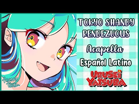 ACAPELLA / Tokyo Shandy Rendezvous / ED Urusei Yatsura 2022 Cover Español Latino / うる星やつら 2022