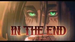 In The End / Attack On Titan 🕊️ [EDIT/AMV]