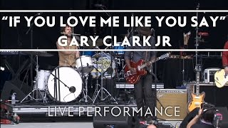 Gary Clark Jr - If You Love Me Like You Say [Live from Bonnaroo] chords