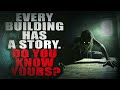&quot;Every Building Has A Story  Do You Know Yours?&quot; | Creepypasta Storytime