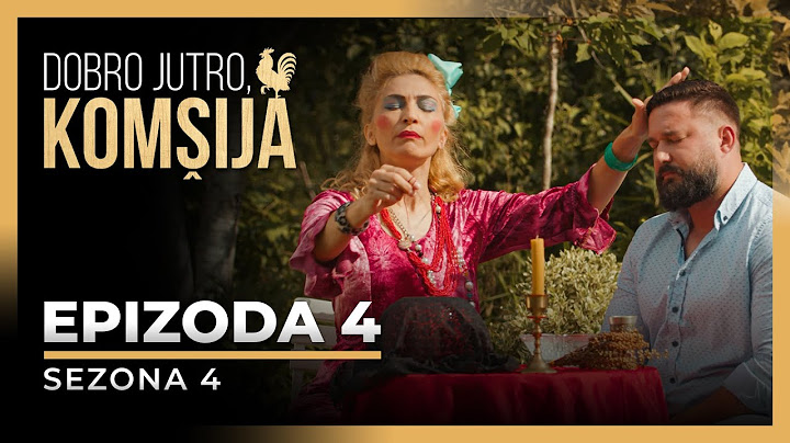 DOBRO JUTRO, KOMŠIJA - 4 EPIZODA (SEZONA 4)