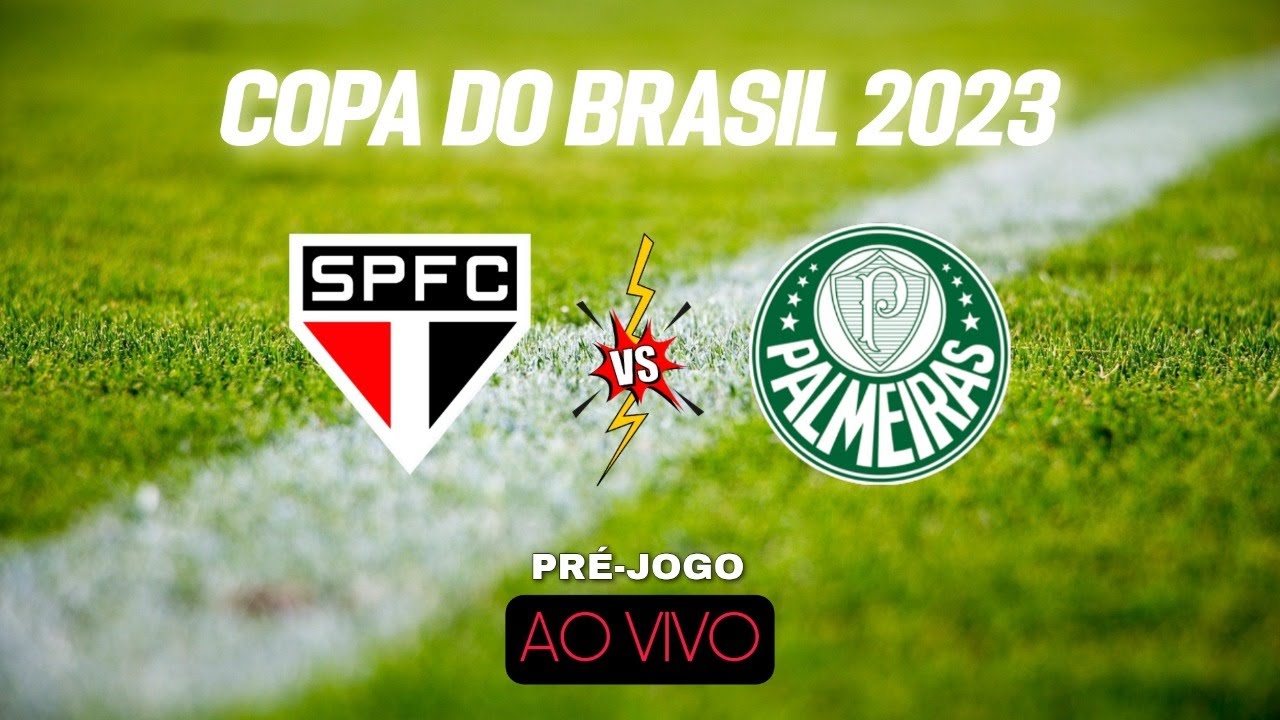 AO VIVO SÃO PAULO X PALMEIRAS - QUARTAS DE FINAL DA COPA DO BRASIL 2023 ...
