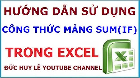 Cách dùng công thức mảng Sum(if()) trong Excel