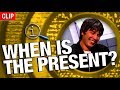 QI | When Is The Present?
