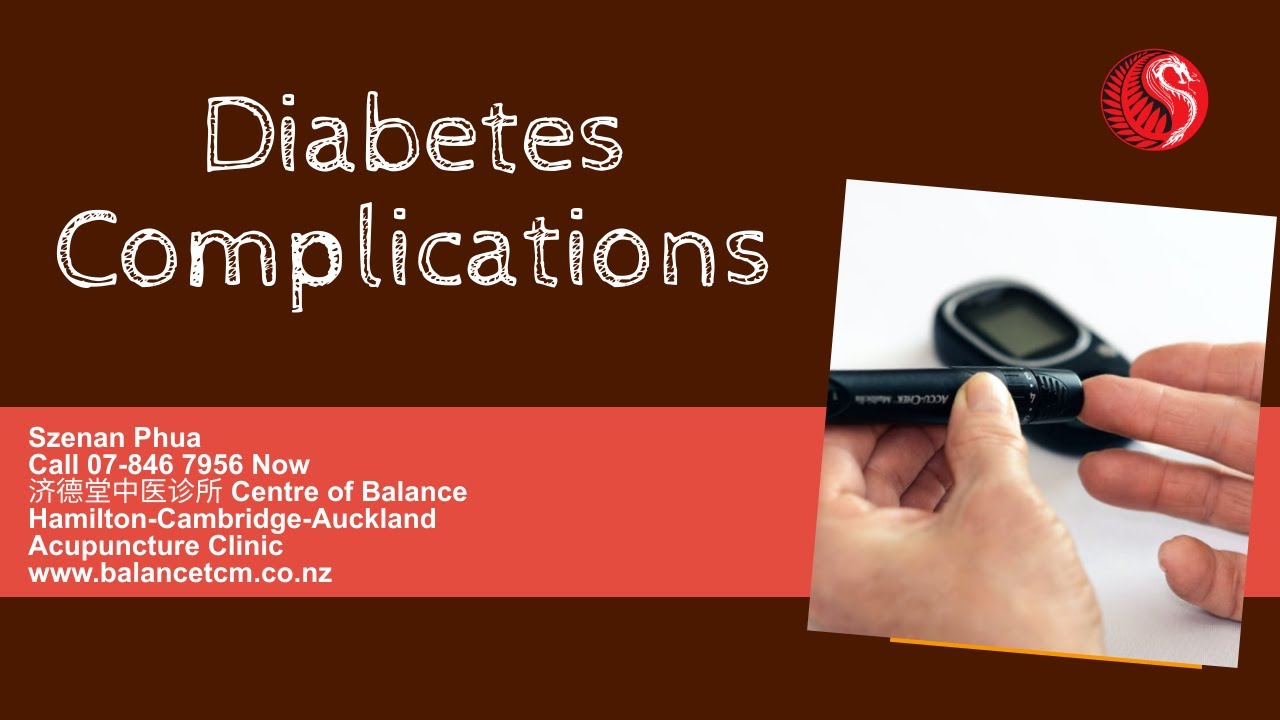 Diabetes complicationsAcupunctureclinichamiltonCambridgeAuckland YouTube