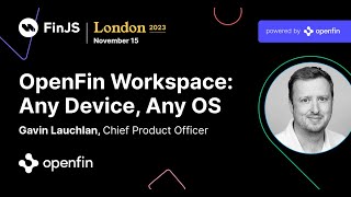 Openfin Workspace: Any Device, Any OS