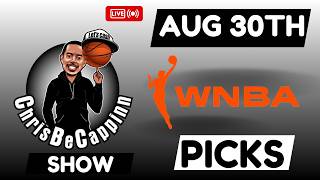 Aug 30th | WNBA Bets | Free Picks + Predictions | ChrisBeCappinn NBA Show