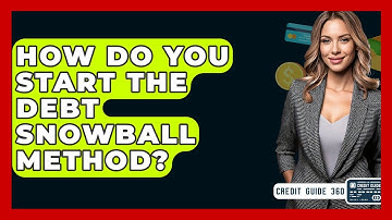 How Do You Start The Debt Snowball Method? - CreditGuide360.com