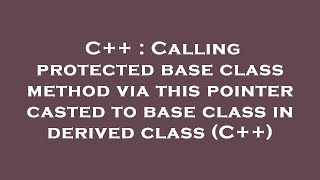 C++ : Calling protected base class method via this pointer casted to base class in derived class (C+