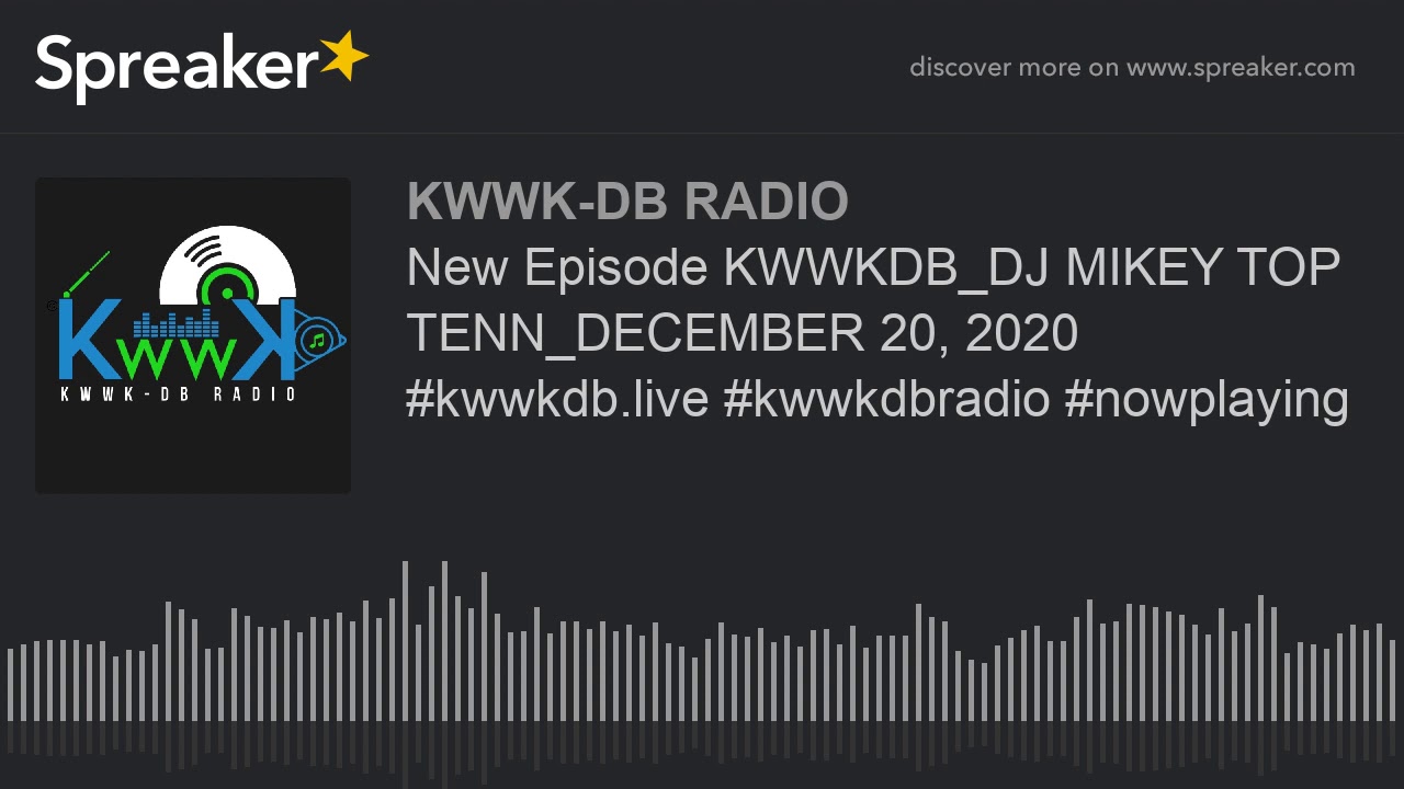 New Episode KWWKDB_DJ MIKEY TOP TENN_DECEMBER 20, 2020 