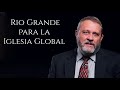 Para la iglesia global  el seminario bblico rio grande