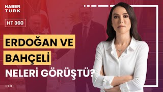 Erdoğan-Bahçeli görüşmesinin gündeminde neler var? | HT 360 - 10 Mayıs 2024