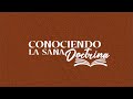 CULTO DE DOCTRINA 06/10/23 CONOCIENDO LA SANA DOCTRINA