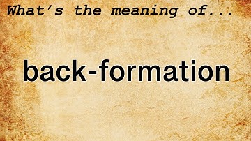 Back-Formation Meaning : Definition of Back-Formation