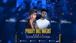 Party All Night (Remix) - Dj Vm Vishal x Dj Ad Reloaded | Yo Yo Honey Singh | Akshay Kumar | Dj Song