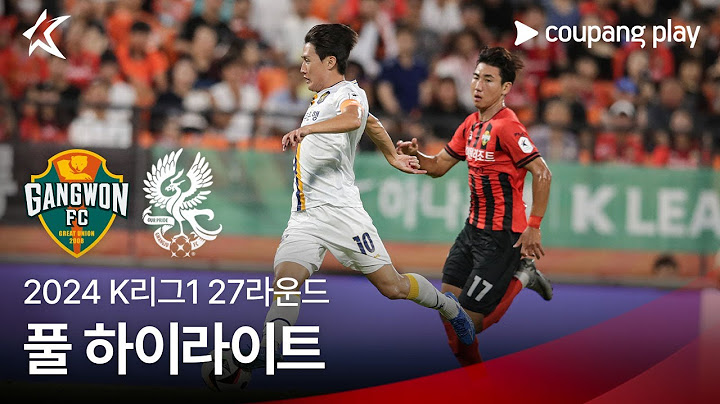 [2024 K리그1] 27R 강원 vs 광주 풀 하이라이트