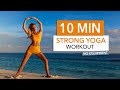 10 min strong yoga workout  flowy stretching  yoga inspired exercises