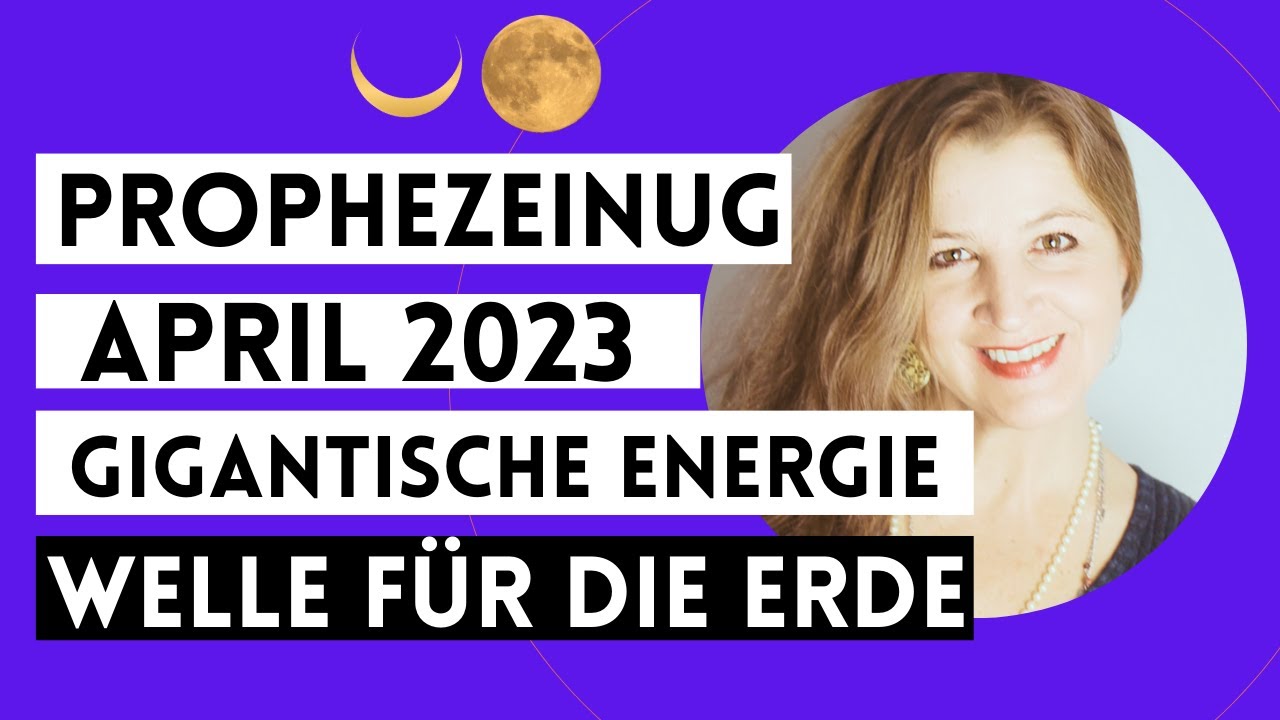 Prophezeiungen - Botschaften April 2023 