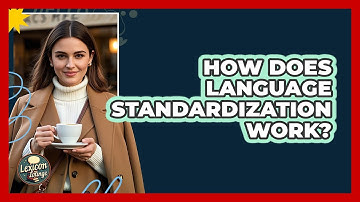 How Does Language Standardization Work? - Lexicon Lounge