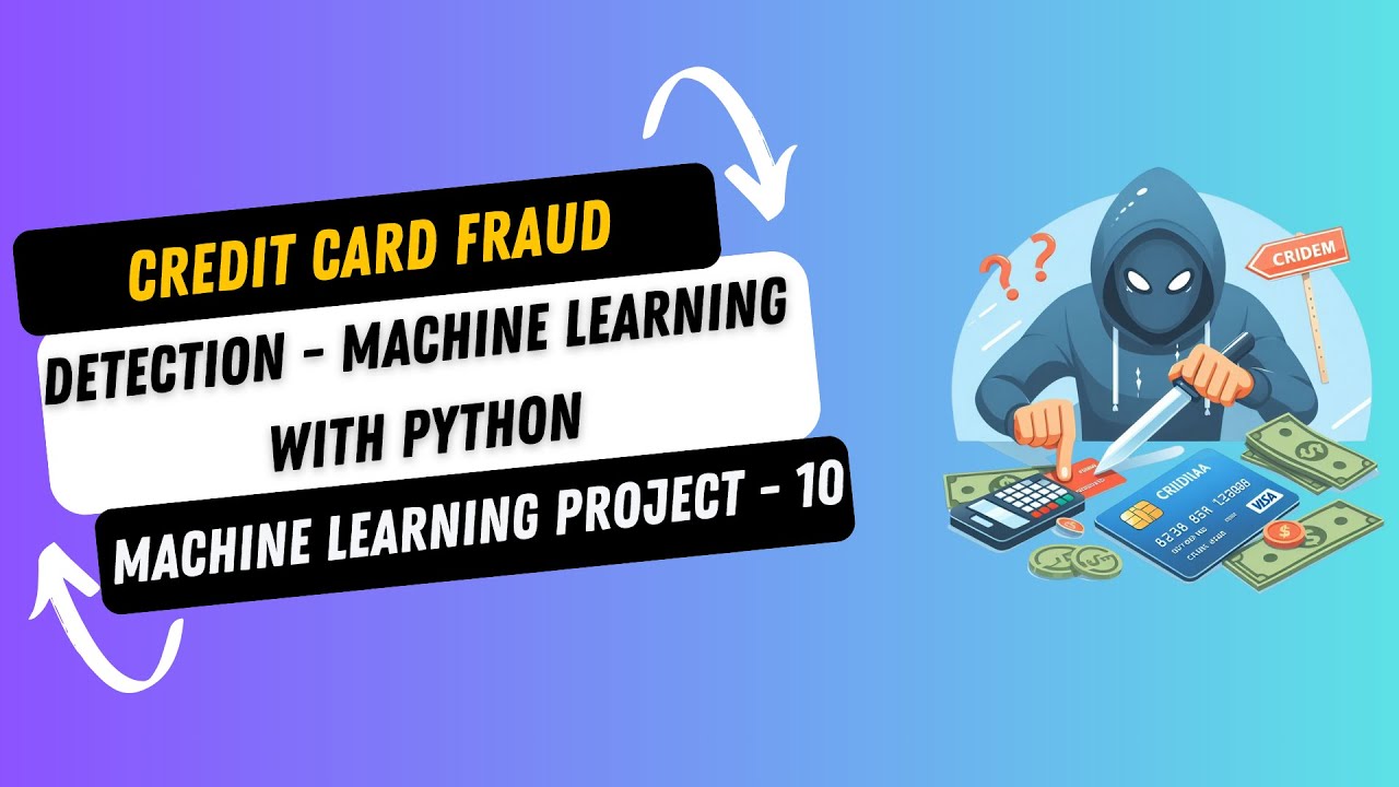 Credit Card Fraud Detection using Machine Learning in Python | Machine Learning Projects