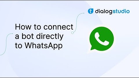 How to connect a bot directly to WhatsApp|DialogStudio