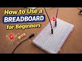 How to Use a Breadboard | Beginner’s Guide to Electronics