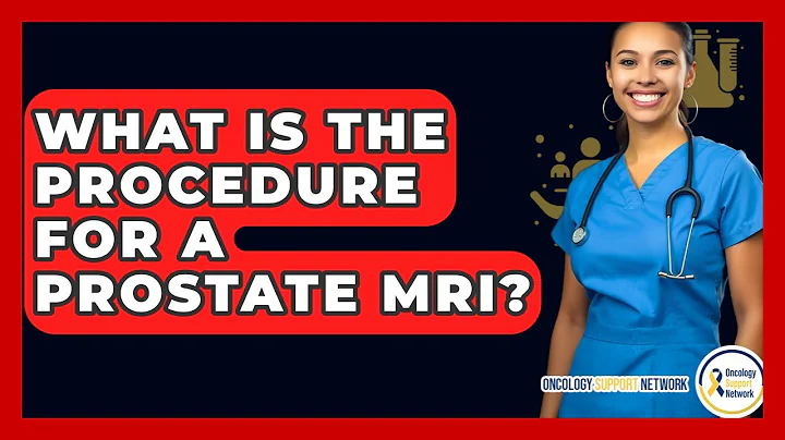 What Is The Procedure For A Prostate MRI? - Oncology Support Network